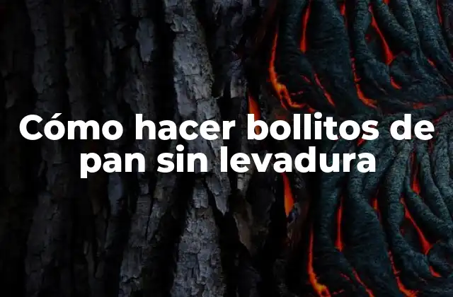 Cómo Hacer Bollitos de Pan sin Levadura