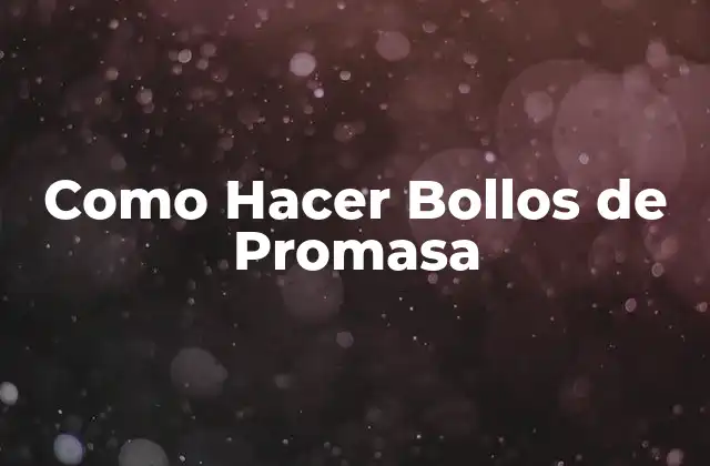 Como Hacer Bollos de Promasa