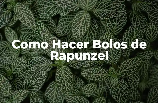 Como Hacer Bolos de Rapunzel