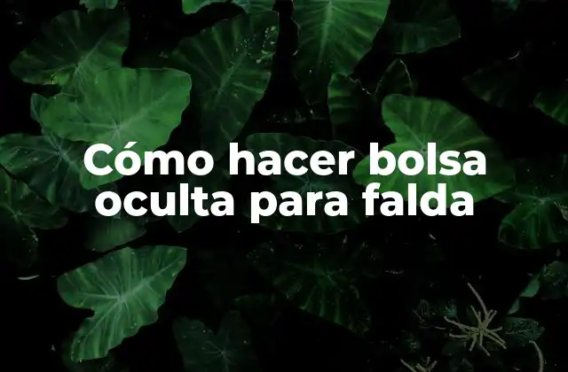 Cómo Hacer Bolsa Oculta para Falda