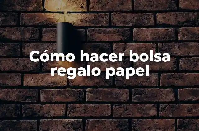 Cómo Hacer Bolsa Regalo Papel