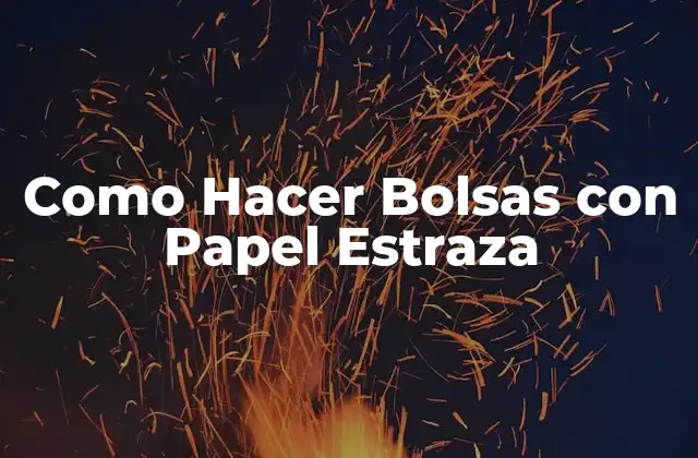 Como Hacer Bolsas con Papel Estraza