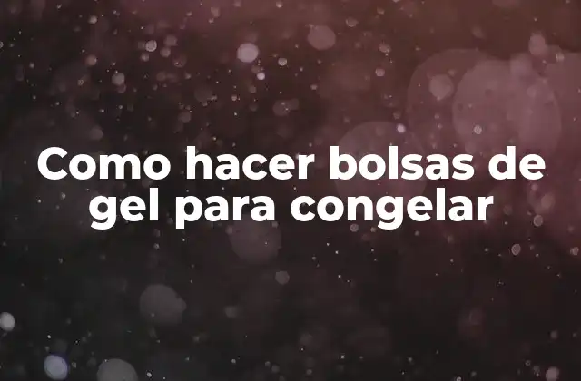 Bolsas de gel para congelar