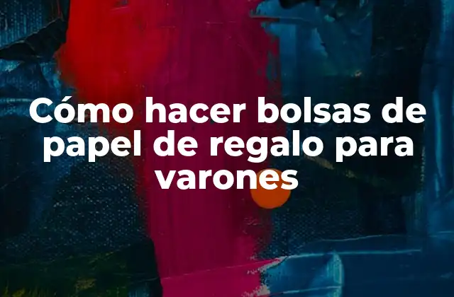 Cómo hacer bolsas de papel de regalo para varones