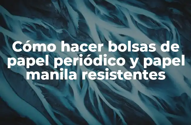 Cómo Hacer Bolsas de Papel Periódico y Papel Manila Resistentes