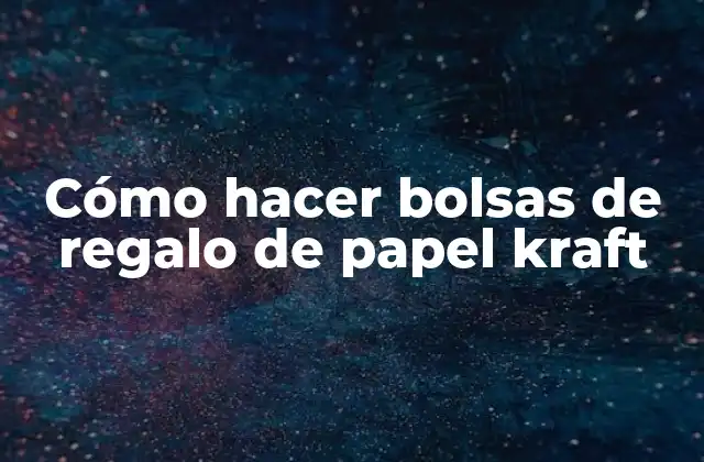 Cómo Hacer Bolsas de Regalo de Papel Kraft