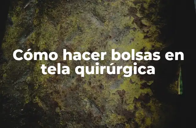 Cómo Hacer Bolsas en Tela Quirúrgica