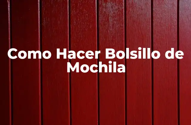 Como Hacer Bolsillo de Mochila