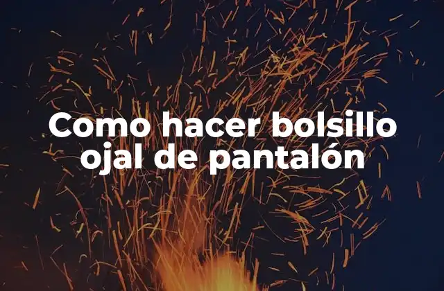 Como Hacer Bolsillo Ojal de Pantalón