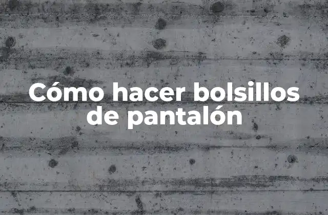 Cómo hacer bolsillos de pantalón