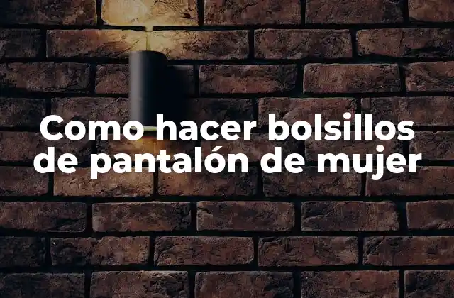 Como Hacer Bolsillos de Pantalón de Mujer