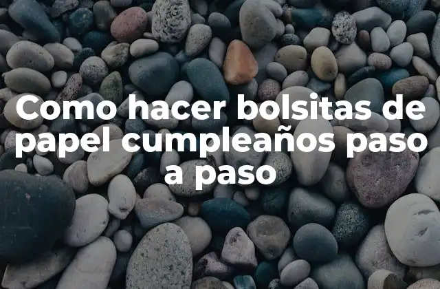 Como Hacer Bolsitas de Papel Cumpleaños Paso a Paso