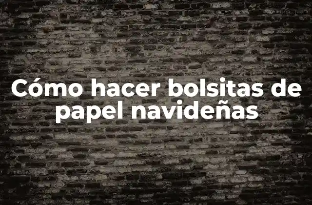 Cómo Hacer Bolsitas de Papel Navideñas