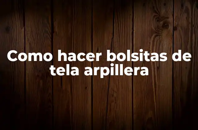 Como Hacer Bolsitas de Tela Arpillera