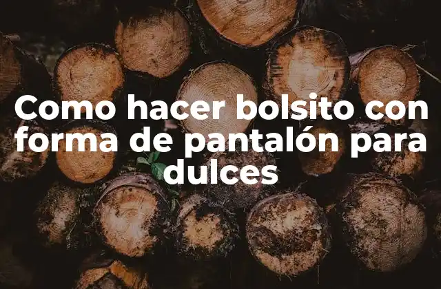 Como Hacer Bolsito con Forma de Pantalón para Dulces
