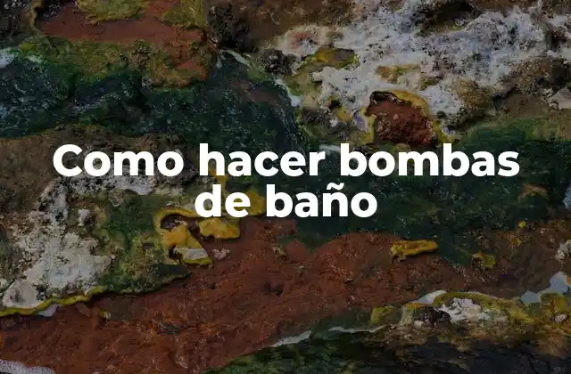 Como Hacer Bombas de Baño