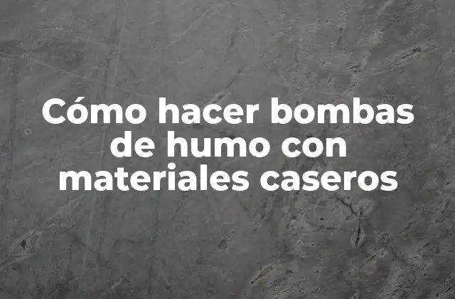 Cómo Hacer Bombas de Humo con Materiales Caseros