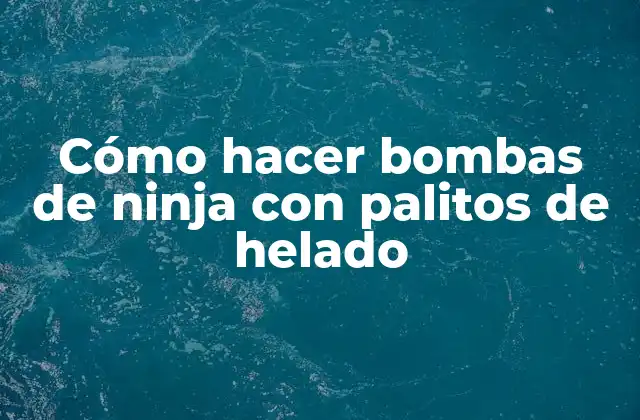Cómo Hacer Bombas de Ninja con Palitos de Helado
