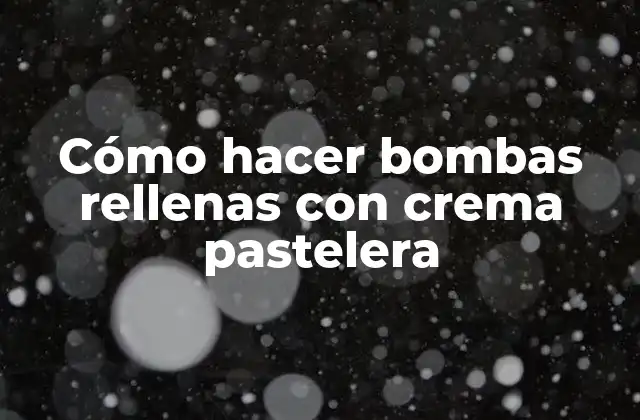 Cómo Hacer Bombas Rellenas con Crema Pastelera