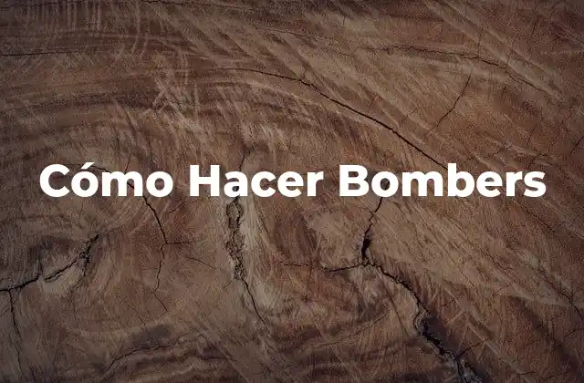 Cómo Hacer Bombers