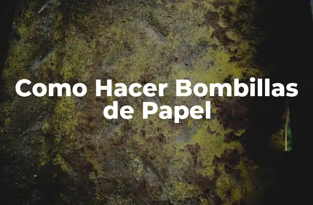 Como Hacer Bombillas de Papel