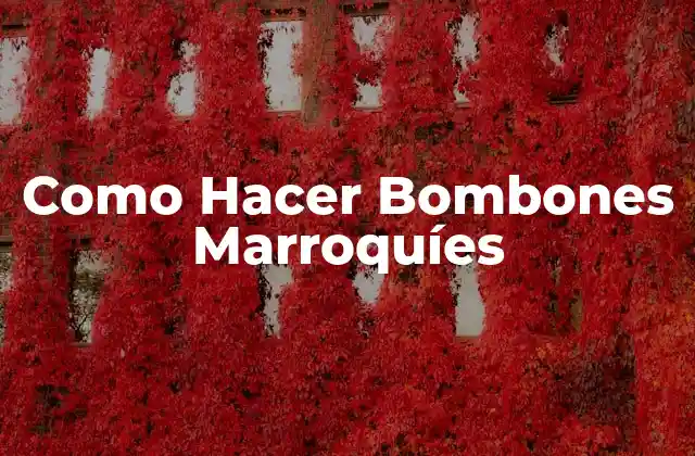 Como Hacer Bombones Marroquíes