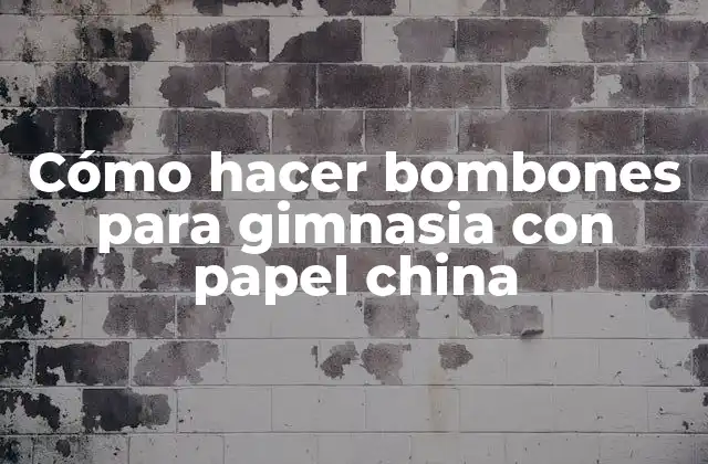 Cómo Hacer Bombones para Gimnasia con Papel China