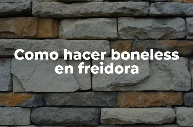 Como Hacer Boneless en Freidora
