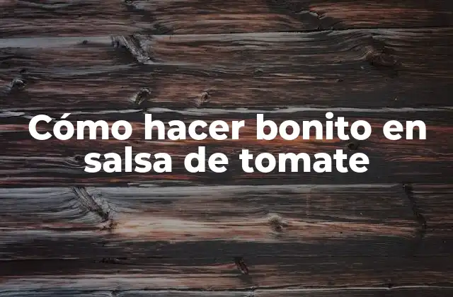 Cómo Hacer Bonito en Salsa de Tomate