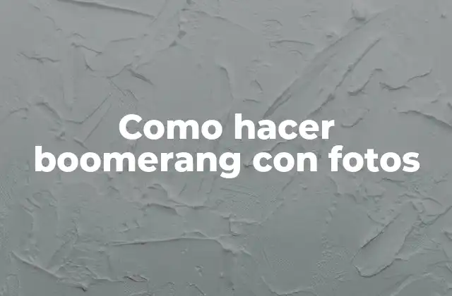 Como Hacer Boomerang con Fotos