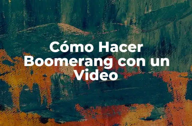 Cómo Hacer Boomerang con un Video
