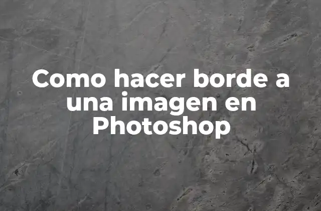 Como Hacer Borde a una Imagen en Photoshop
