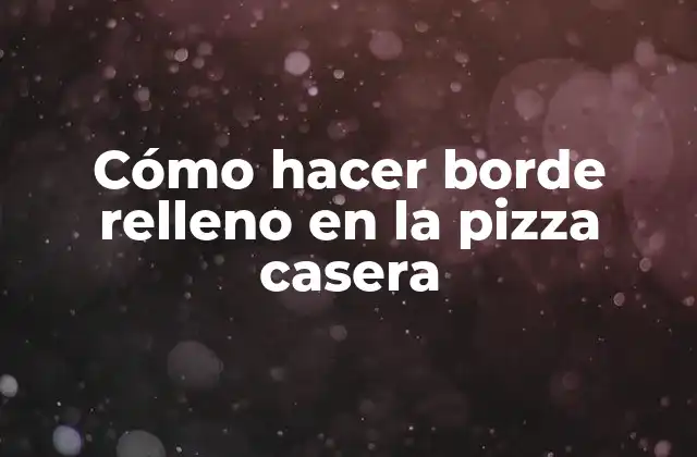 Cómo Hacer Borde Relleno en la Pizza Casera