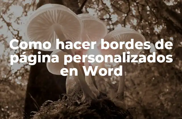 Como Hacer Bordes de Página Personalizados en Word