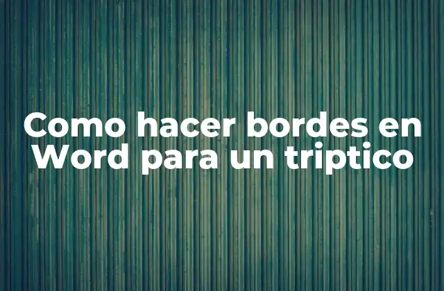 Como Hacer Bordes en Word para un Triptico