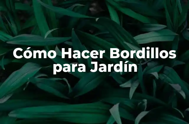 Cómo Hacer Bordillos para Jardín