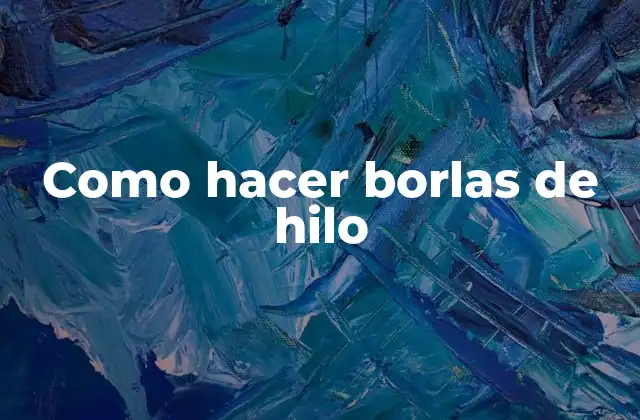 Como Hacer Borlas de Hilo