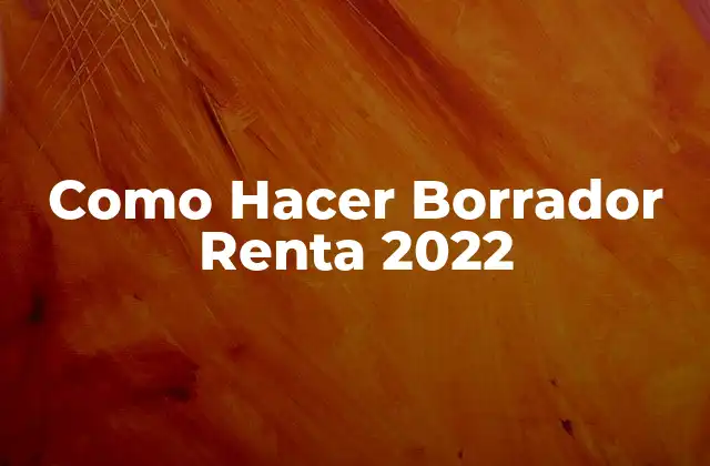 Como Hacer Borrador Renta 2022