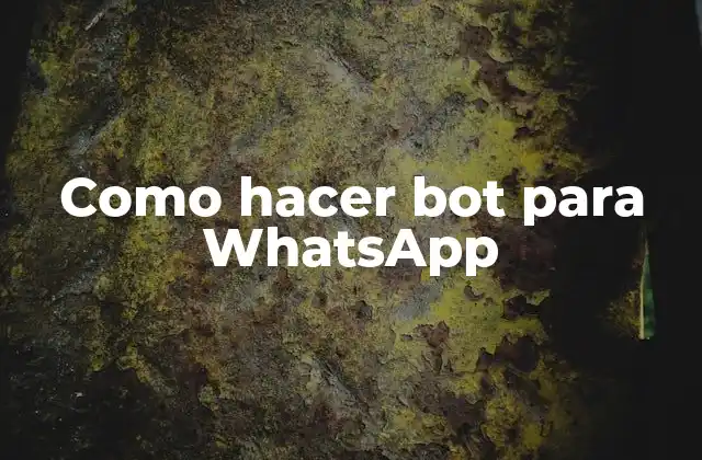 Como Hacer Bot para Whatsapp