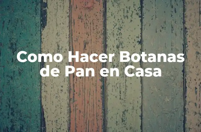 Como Hacer Botanas de Pan en Casa