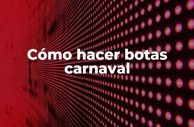 Cómo Hacer Botas Carnaval