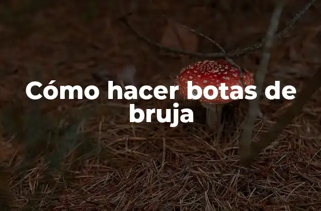 Cómo Hacer Botas de Bruja