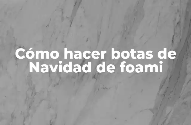Cómo Hacer Botas de Navidad de Foami