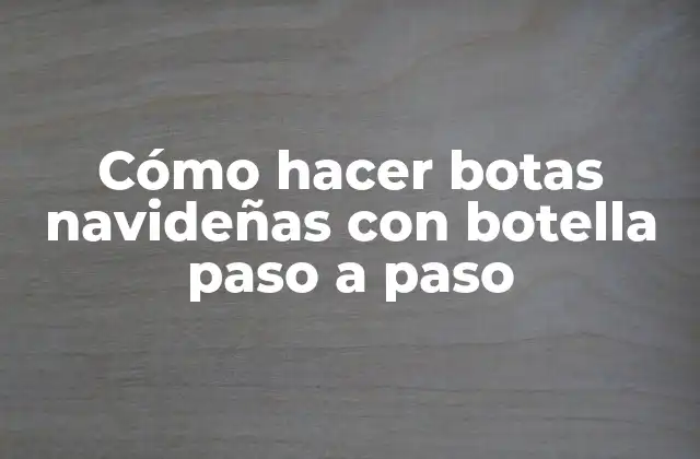 Cómo Hacer Botas Navideñas con Botella Paso a Paso