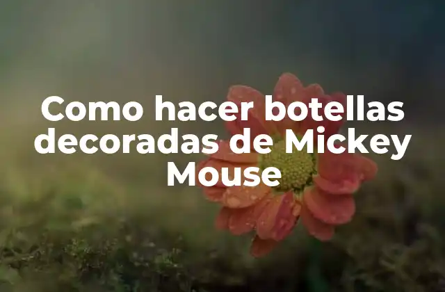 Botellas decoradas de Mickey Mouse