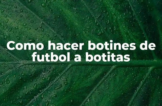 Como Hacer Botines de Futbol a Botitas