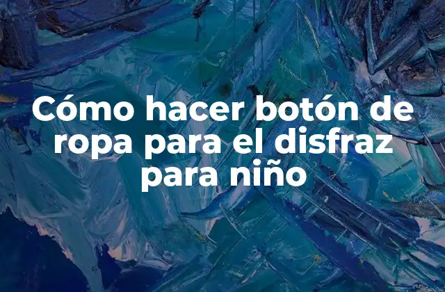 Cómo Hacer Botón de Ropa para el Disfraz para Niño