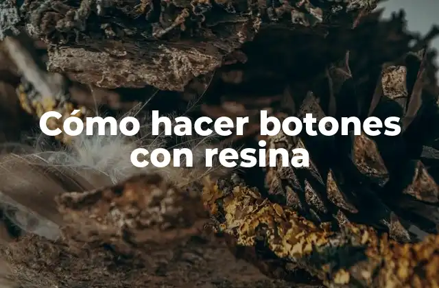 Cómo Hacer Botones con Resina