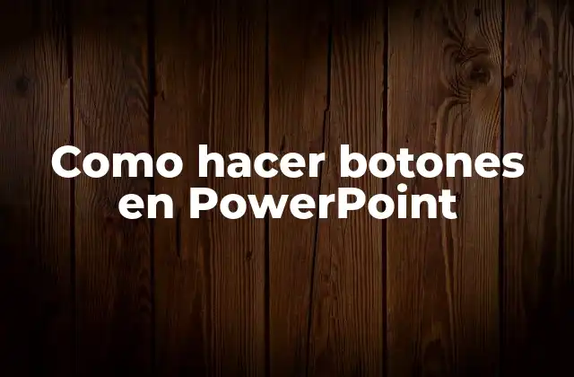 Como Hacer Botones en Powerpoint 2 ¿Qué son los botones en PowerPoint?
