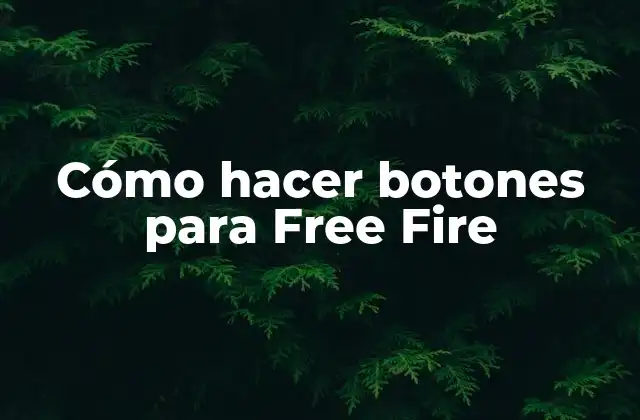 Cómo Hacer Botones para Free Fire